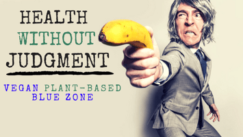   Plant-based diet judgment-free blue-zone